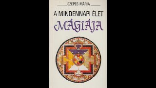 Szepes Mária  A mindennapi élet mágiája  1 11 fejezet Hangoskönyv [upl. by Newbold742]