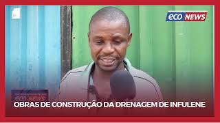 OBRAS DE CONSTRUÇÃO DA DRENAGEM DE INFULENE [upl. by Ardy]