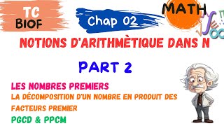 TC MATH Chap 2 Notions dArithmètique dans N  Nombres premiers PGCD amp PPCM [upl. by Ynetsed152]