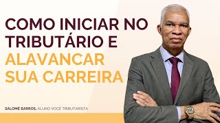 Como iniciar no tributário e alavancar a sua carreira [upl. by Flossi]