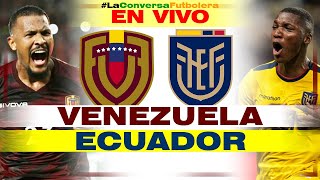 VENEZUELA VS ECUADOR  NARRACIÓN EN VIVO  REACCION Y COMENTARIOS EN VIVO [upl. by Naliorf]