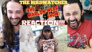 THE BIRDWATCHER The Marlon Webb Show  REACTION [upl. by Alor]