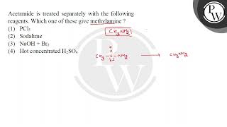 Acetamide is treated separately with the following reagents Which one of these give methylamine [upl. by Stent]