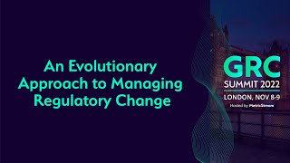 An Evolutionary Approach to Managing Regulatory Change GRC Summit 2022 [upl. by Sanfo772]