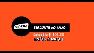 Pergunte ao AnãO EP11  Edição de Natal [upl. by Dannel124]