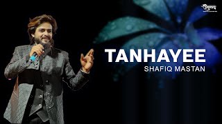 TANHAYEE  Shafiq Mastan [upl. by Eronel]