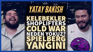 Kelebekler Cold War Shoplifters Yanık Spielberg ve Biz NEDEN Yokuz  YatayBakış [upl. by Mchugh]