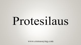 How To Say Protesilaus [upl. by Aspasia]