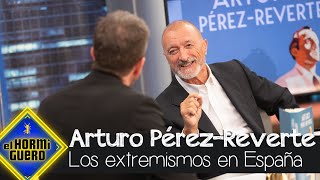 Arturo PérezReverte reflexiona sobre el problema de España con los extremismos  El Hormiguero [upl. by Ahtnamys]