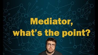 Mediator whats the point [upl. by Ayr613]