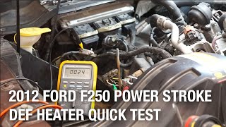 2012 Ford F250 Power Stroke DEF Heater Quick Test  Tech Tip [upl. by Aciria]