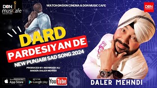 Daler Mehndi I ਦਰਦ ਪਰਦੇਸੋਇਆਂ ਦੇ I Dard Pardesiyan De I New Punjabi Song 2024 donmusiccafe [upl. by Kaplan]