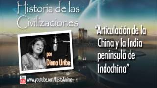 06 Articulación de la China y la India Historia de las Civilizaciones Diana Uribe [upl. by Ecnerret]