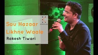 Sau Hazaar Likhne Waale  Rakesh Tiwari  Spoken Fest 2017 [upl. by Furlong]