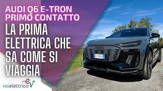 La PRIMA ELETTRICA che sa COME SI VIAGGIA nuova AUDI Q6 etron  PRIMO CONTATTO [upl. by Thorne]