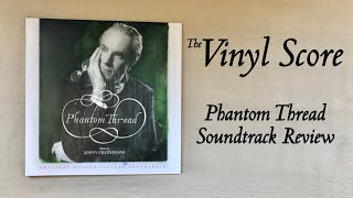 Phantom Thread Soundtrack Review  Music by Jonny Greenwood of Radiohead [upl. by Samul]