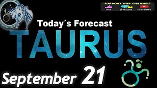 Daily Horoscope TAURUS September 21 2024 [upl. by Yelkao]