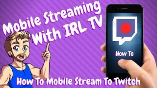 How To Mobile Stream To Twitch  IRLtv App Tutorial [upl. by Roselani]