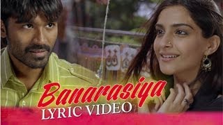 Banarasiya  Lyric Video  Raanjhanaa  Dhanush  Sonam Kapoor  Shreya Ghoshal  A R Rahman [upl. by Yxor]