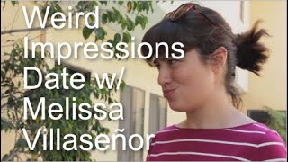 Weird Impressions Date featuring Melissa Villaseñor [upl. by Ecirehs]