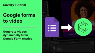 Cavalry Tutorial  Create videos from Google Forms [upl. by Norehs969]