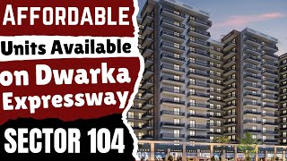 Affordable Units Available on Dwarka Expressway Sector 104  New Affordable Project in Sector 104 [upl. by Karalee815]