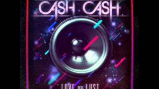 07 Cash Cash  Dirty Lovin [upl. by Lenoyl]