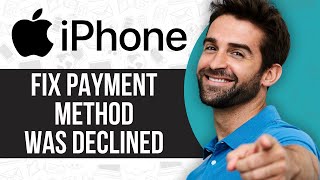 How To Fix Your Payment Method Was Declined On iPhone [upl. by Stodder]