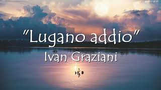 Ivan Graziani  Lugano addio [upl. by Corydon594]