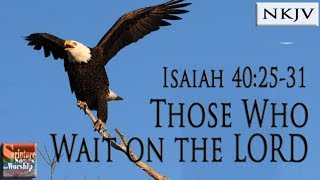 Isaiah 402531 Song NKJV quotThose Who Wait on the LORDquot Esther Mui [upl. by Elliott931]