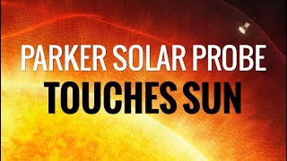 NASAs Parker Solar Probe Touches The Sun For The First Time [upl. by Agn]