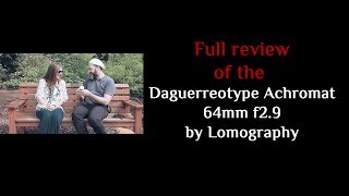 Full Review of the Daguerreotype Achromat 64mm f29 by Lomography [upl. by Sukin]