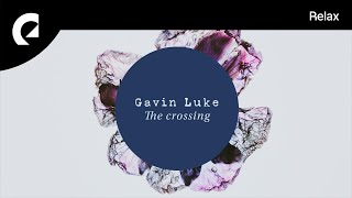 Gavin Luke  The Crossing [upl. by Skoorb]