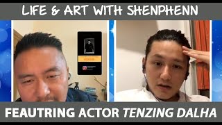 ACTOR TENZING DALHA  LIFE amp ART WITH SHENPHENN  SHARED HIS JOURNEY AS AN ACTOR IN BOLLYWOOD [upl. by Sofia836]