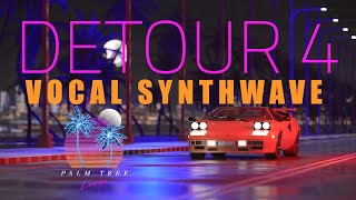 Vocal Synthwave Mix 2024 Night Drive  DETOUR 4  Retrowave Songs 🎤  The Palm Tree Lounge 🌴 [upl. by Ynahteb]