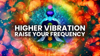 Higher Vibration  432 Hz 528 Hz 963 Hz  Raise your Frequency Binaural Beats Meditation [upl. by Gabrielli]