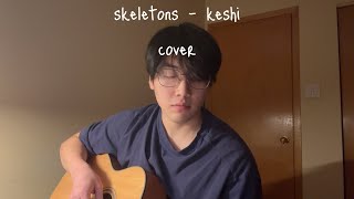 skeletons  keshi cover [upl. by Iormina276]