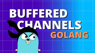 Golang Buffered Channels  Golang Concurrency EP3 [upl. by Binnie]