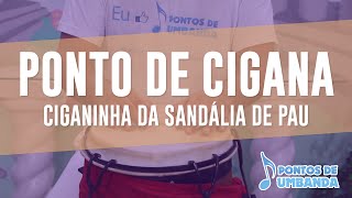 Ponto de Cigana  Ciganinha da sandália de pau [upl. by Eekorehc318]