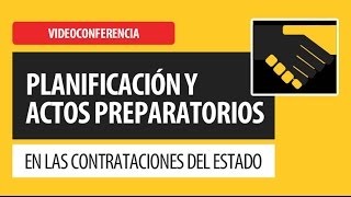 Planificación y Actos Preparatorios  Contrataciones del Estado [upl. by Analeh]