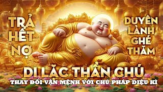 THẦN CHÚ DI LẶC TÔN PHẬT CHÂN NGÔN TÀI LỘC MAY MẮN HẠNH PHÚC 072 Maitreya Buddha Mantra Music [upl. by Sualokin]