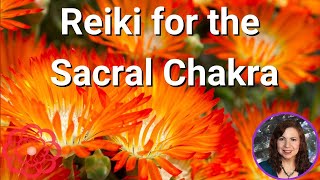 Reiki for the Sacral Chakra 💮 [upl. by Annoif]