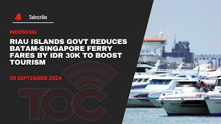 Riau Islands govt reduces BatamSingapore ferry fares by IDR 30K to boost tourism [upl. by Behre404]