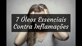 7 Óleos Essenciais Contra Inflamações [upl. by Llechtim]