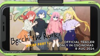 BOCCHI THE ROCK RECAP PART 1 Official Trailer  In GSC CINEMAS 8 Aug 2024 [upl. by Otrevlig]