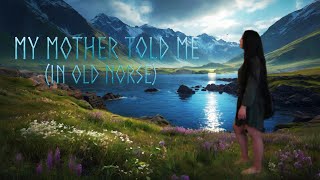 Þat Mælti Mín Móðir My Mother Told Me in Old Norse Earth Melody  Cover by Morrioghan  vikings [upl. by Abeu20]