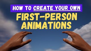 How To Create Your Own First Person Animations in Unreal Engine 5 [upl. by Sateia]