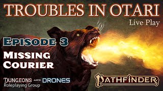 Troubles In Otari  ep 3  Missing Courier  Pathfinder 2e [upl. by Amalea]