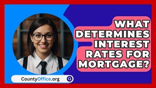 What Determines Interest Rates For Mortgage  CountyOfficeorg [upl. by Okia]