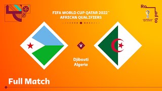 Djibouti v Algeria  FIFA World Cup Qatar 2022 Qualifier  Full Match [upl. by Sammer101]